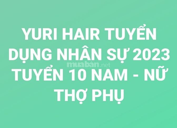 YURI HAIR TUYỂN NAM / NỮ THỢ PHỤ, CHẾ ĐỘ ƯU ĐÃI CAO