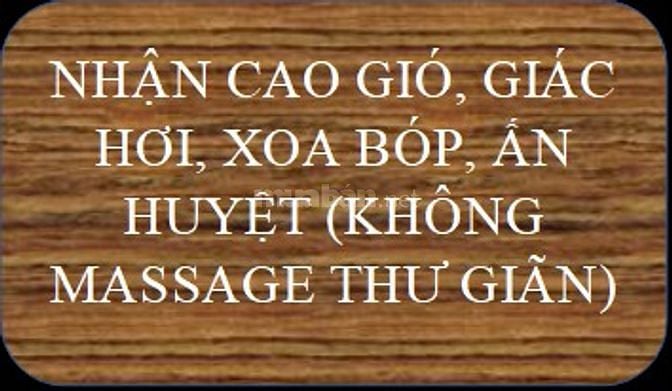 Cạo gió, giác hơi, xoa bóp, ấn huyệt, ráy tai, chà gót chân