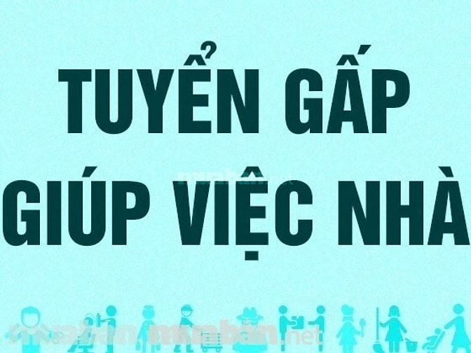 Tuyển nữ giúp việc, biết nấu ăn ở lại. Và 1 nữ sáng đi chiều về