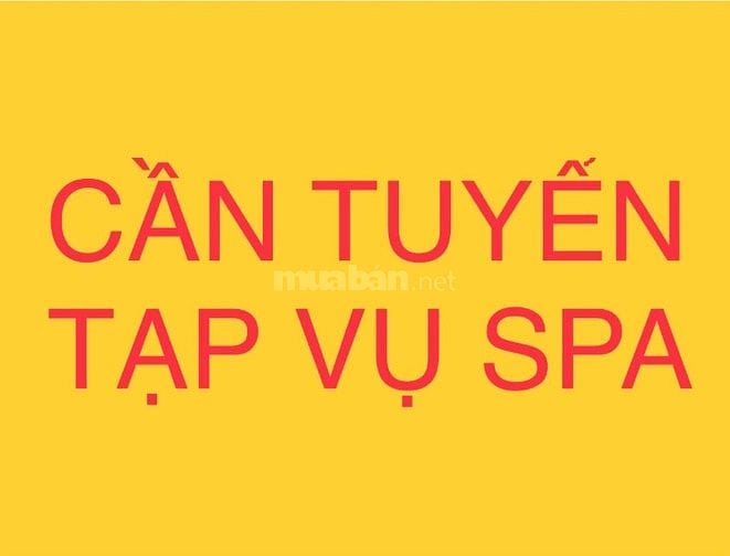  CẦN TUYỂN NHÂN VIÊN TẠP VỤ SPA - CÓ CHỔ NGỦ LẠI