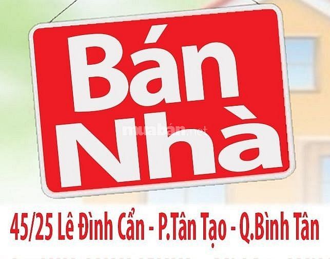 Bán Nhà chính chủ 45/25 Lê Đình Cẩn P.Tân Tạo Q.Bình Tân. dt : 5x21m