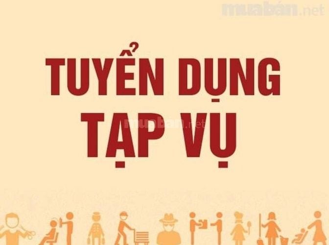 CẦN TUYỂN GẤP TẠP VỤ DỌN VỆ SINH