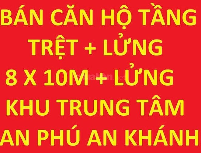 Bán tầng trệt chung cư 8x10m + lửng, 3PN, trung tâm An Phú An Khánh Q2