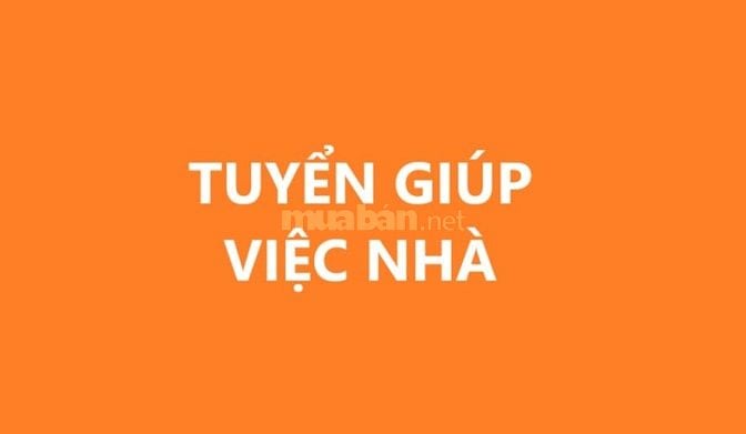 Cần tuyển người giúp việc gia đình, biết nấu ăn, ủi đồ