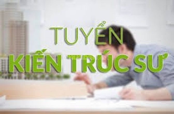 TUYỂN KIẾN TRÚC SƯ LẬP HỒ SƠ THIẾT KẾ THI CÔNG, TRÊN 3 NĂM KINH NGHỆM