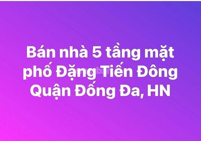 Bán nhà 5 tầng mặt phố Đặng Tiến Đông quận Đống Đa