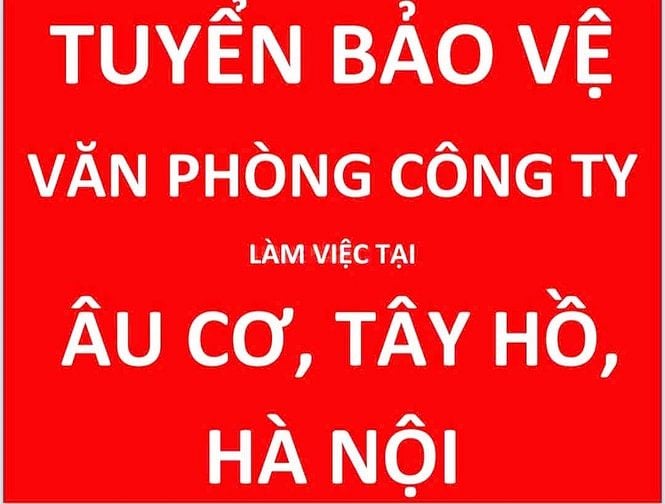 TUYỂN BẢO VỆ làm việc tại đường Âu Cơ, phường Nhật Tân, quận Tây Hồ