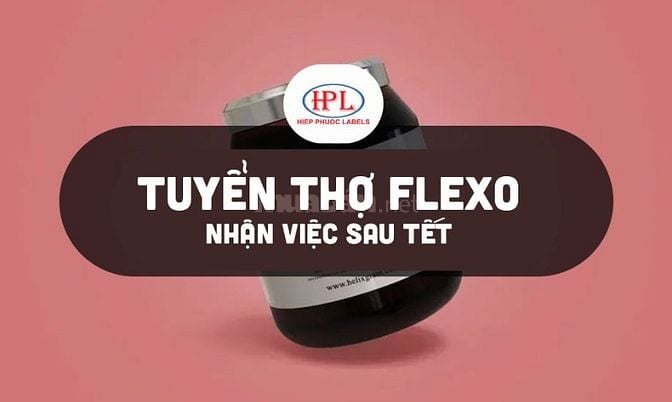 Tuyển thợ Flexo - nhận việc Sau Tết