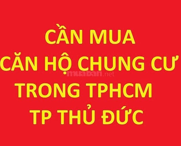 CẦN MUA CĂN HỘ CHUNG CƯ khu vực thành phố Hồ Chí Minh - Thủ Đức