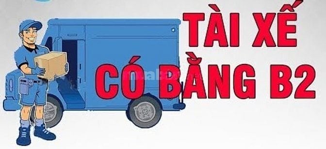 Tuyển lái xe bằng B2, kinh nhiệm 2 năm trở lên, công việc ổn định