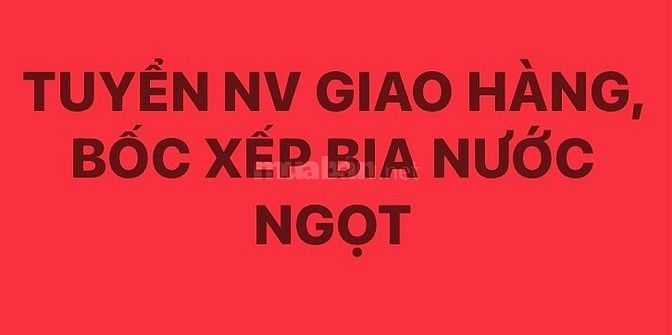 Tuyển nhân viên giao hàng, bốc xếp bia, nước ngọt tại Quận 3