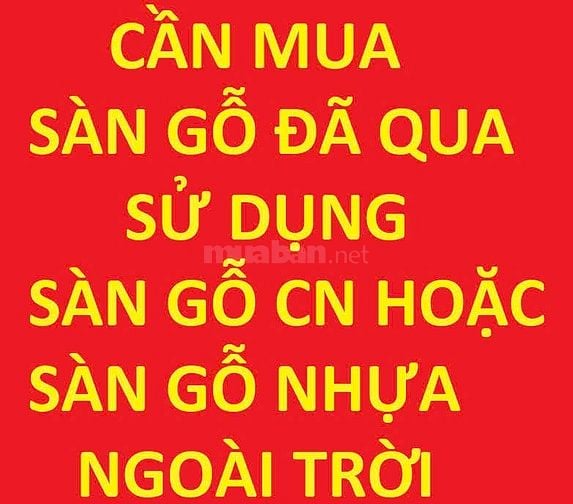 Cần mua sàn gỗ đã qua sử dụng, sàn gỗ CN, sàn gỗ nhựa ngoài trời