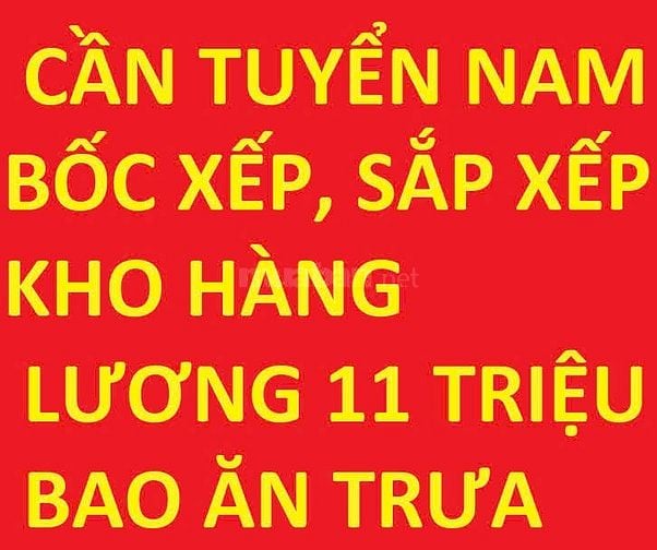 VIỆC THẬT, tuyển nam bốc xếp,  sắp xếp dọn dẹp kho hàng, 11tr+ăn trưa