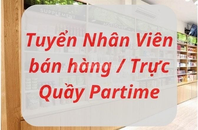 Tuyển Nhân Viên Bán Hàng Parttime: Không Yêu Cầu Kinh Nghiệm 