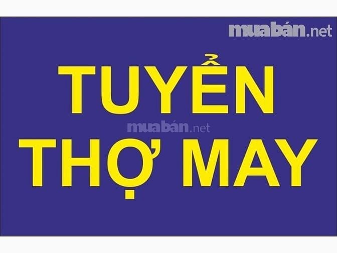 CẦN TUYỂN : Thợ cắt ** Thợ làm rập ** Thợ ủi ** Thợ phụ, 10-15 triệu