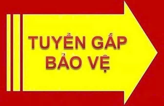 CẦN TUYỂN GẤP 02 NAM NHÂN VIÊN BẢO VỆ