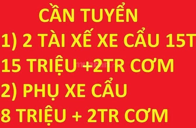 Tuyển 2 tài xế xe cẩu 15 tấn, 17tr/th, phụ xe cẩu, 10tr/h, làm tại Q.2