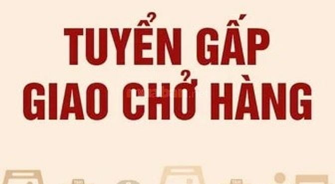 Tuyển Nhân viên giao hàng (ưu tiên biết lái xe tải 550kg)