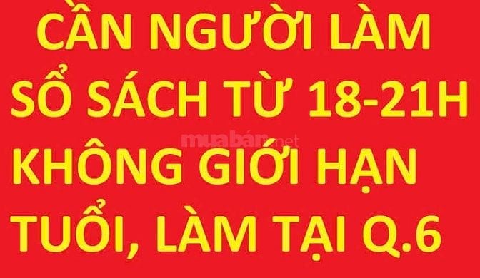 CẦN TÌM 1 NGƯỜI LÀM SỔ SÁCH TỪ 18H ĐẾN 21H TỐI, KHÔNG GIỚI HẠN TUỔI