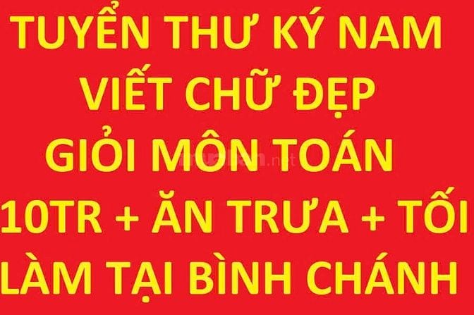 TUYỂN THƯ KÝ NAM VIẾT CHỮ ĐẸP, LỚP 12 TRỞ LÊN, GIỎI TOÁN, 10TR + ĂN 