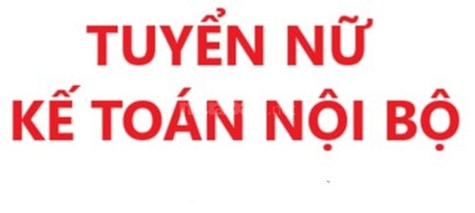 Tuyển nữ kế toán nội bộ làm cho Công ty, tại P.Nhân Chính,Q.Thanh Xuân