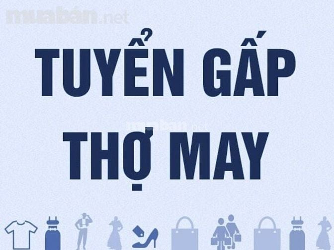 CẦN 3 THỢ MAY MẪU làm tại chỗ, ráp đồ,có tay nghề, 25 - 30 triệu