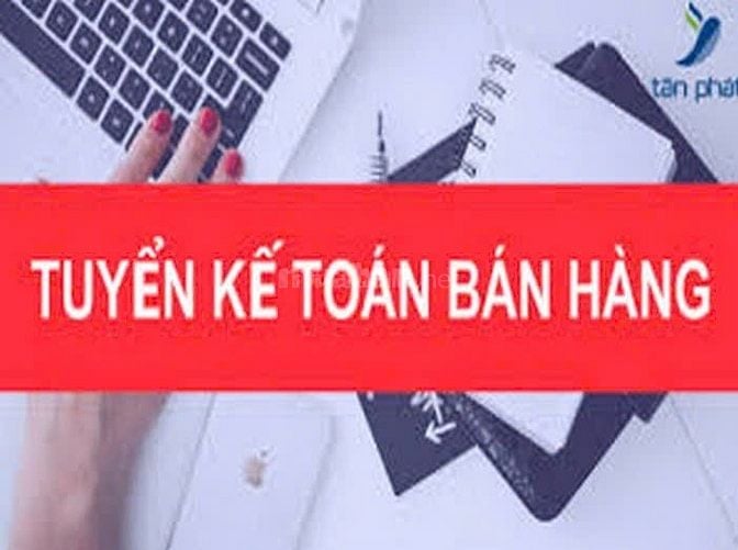 CẦN GẤP 02 KẾ TOÁN BÁN HÀNG LÀM VIỆC TẠI PHÚ NHUẬN