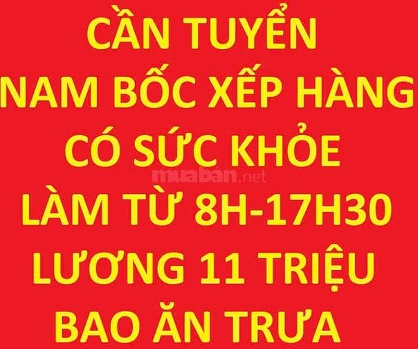 THẬT 100% tuyển nam bốc xếp hàng, từ 8h - 17h30, 11tr/th bao ăn trưa