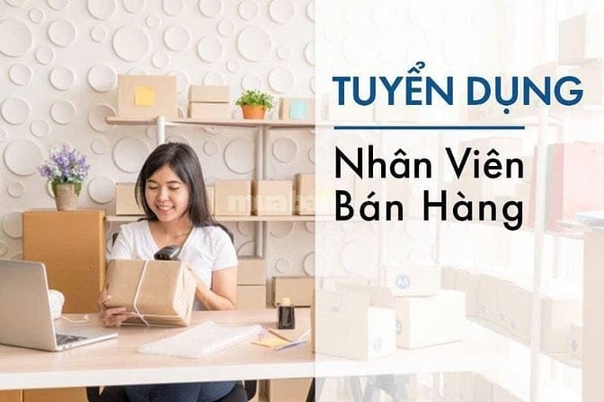 CẦN TUYỂN NHÂN VIÊN BÁN HÀNG GIỜ HÀNH CHÍNH 