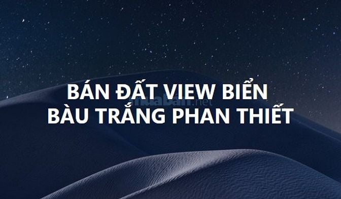 TÔI CẦN BÁN ĐẤT VIEW BIỂN, BÀU TRẮNG, PHAN THIẾT
