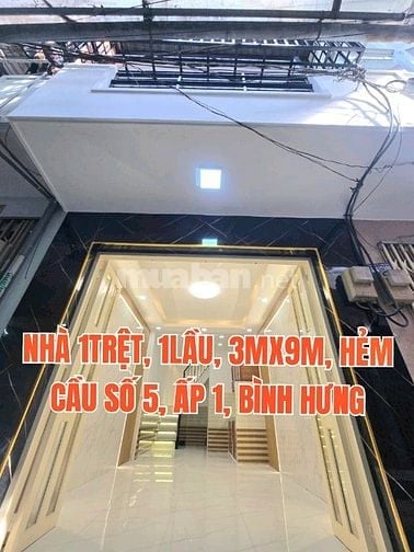 Nhà mới đẹp, 3mx9m, 1lầu,  Hẻm Cầu số 5 ra QL50, Ấp 1, Bình Hưng