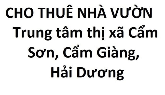 Cho thuê nhà vườn 850m2 trung tâm thị xã Cẩm Sơn, Cẩm Giàng, Hải Dương