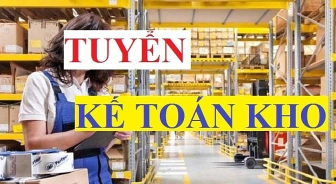 CẦN TUYỂN NHÂN VIÊN KẾ TOÁN KHO.