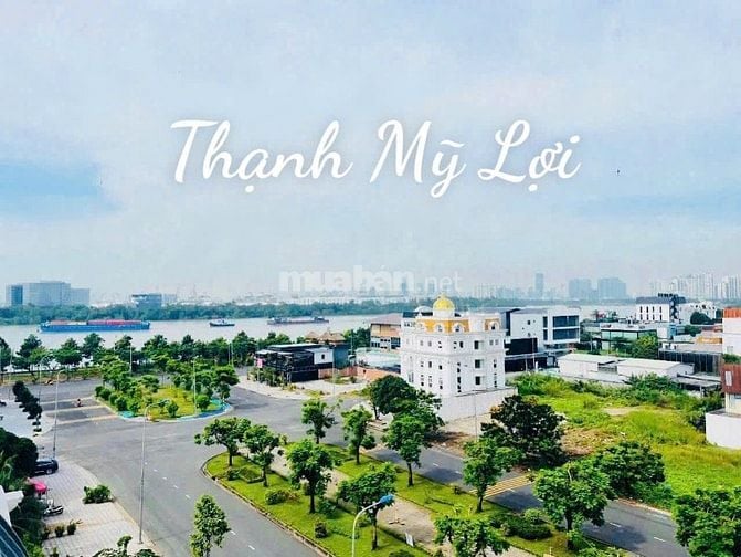 Thạnh Mỹ Lợi- Bán Đất Ngang 15m Xây Biệt Thự DT 285m2- 63 tỷ- Sổ hồng