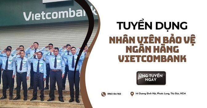 Tuyển Dụng Bảo Vệ Ngân Hàng Vietcombank Tại Hồ Chí Minh 