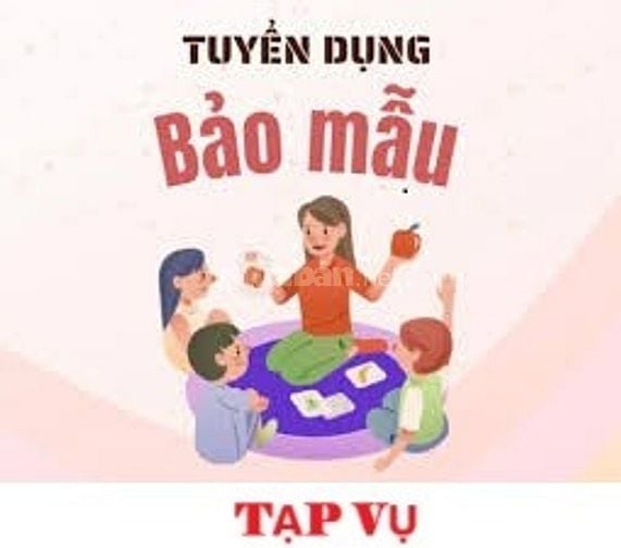 Trường Mầm Non Học Viện Thiên Thần Nhỏ cần tuyển: 2 BẢO MẪU, 1 TẠP VỤ