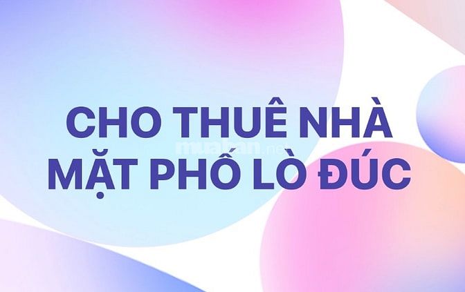 CHO THUÊ NHÀ MẶT PHỐ LÒ ĐÚC, VỈA HÈ RỘNG