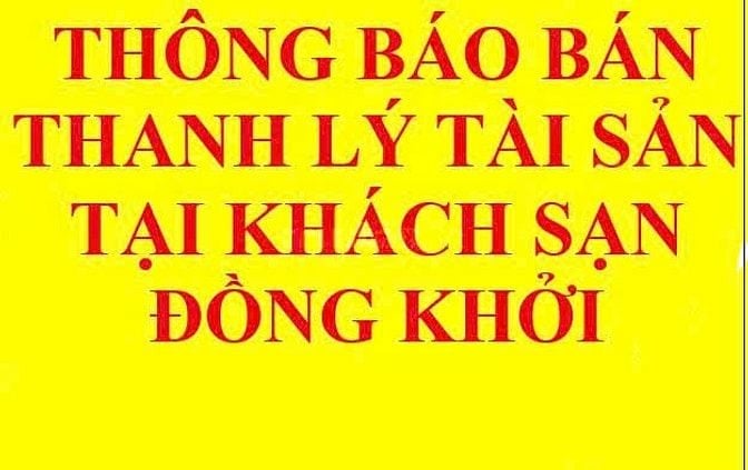 THÔNG BÁO BÁN THANH LÝ TÀI SẢN TẠI KHÁCH SẠN ĐỒNG KHỞI