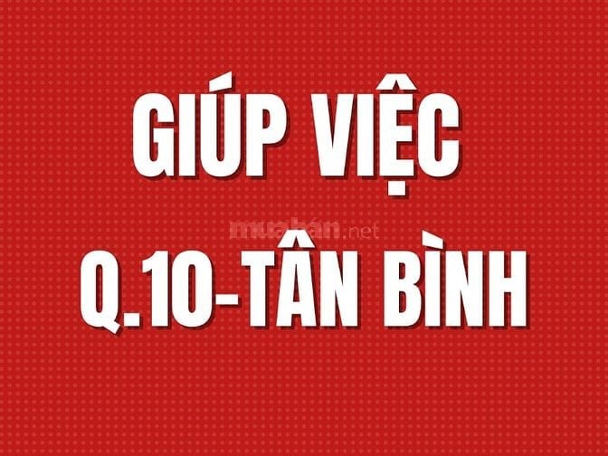 Tuyển Nữ Giúp Việc Theo Giờ Q.10 - Q.12 - Bình Tân