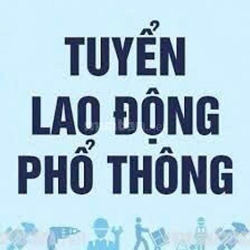 CẦN TUYỂN LAO ĐỘNG PHỔ THÔNG L