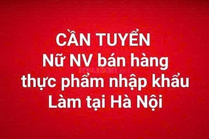 TUYỂN NỮ NHÂN VIÊN BÁN HÀNG THỰC PHẨM NHẬP KHẨU TẠI QUẬN BA ĐÌNH⁹
