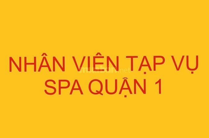CẦN TUYỂN NHÂN VIÊN TẠP VỤ SPA QUẬN 1