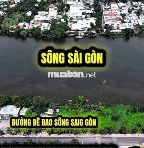 🏞️ BÁN ĐẤT VIEW SÔNG SÀI GÒN – 5.800m² – GIÁ 267 TỶ