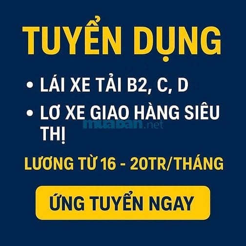 HCM=>Tuyển gấp tài xế B2,C,D lương 20tr, lơ xe 16tr, phụ kho 700k/ngày