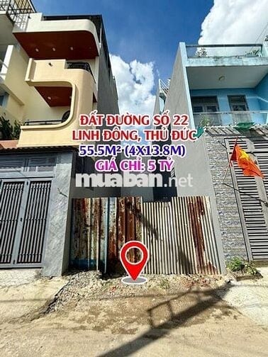 BÁN ĐẤT ĐƯỜNG 22, PHƯỜNG LINH ĐÔNG – 55.5M² (4X13.8M) – GIÁ 5 TỶ