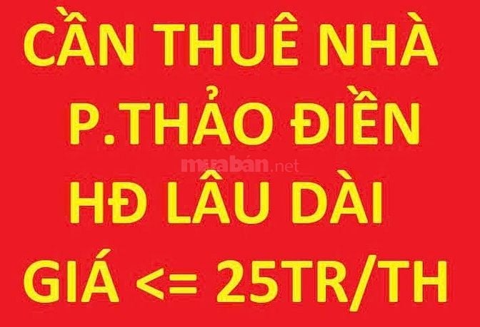 Cần thuê nhà hoặc mặt bằng tại P.Thảo Điền, lâu dài, giá <= 25tr