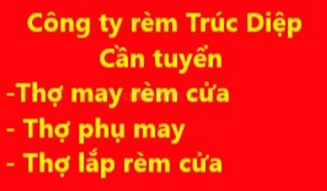 Công ty rèm Trúc diệp tuyển: Thợ may rèm cửa, Thợ phụ may, Thợ lắp rèm