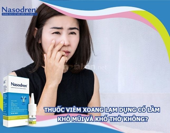 THUỐC VIÊM XOANG CÓ ĐƯỢC KHÔ MŨI VÀ KHÓ THỞ KHÔNG?