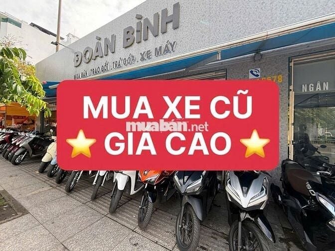 ⭐ MUA XE CŨ - GIÁ CAO ⭐
