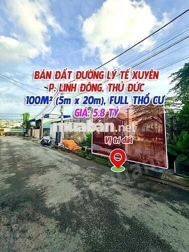 BÁN ĐẤT ĐƯỜNG LÝ TẾ XUYÊN, P. LINH ĐÔNG – 100M² FULL THỔ CƯ – GIÁ 5.8